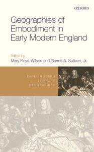 Geographies of Embodiment in Early Modern England by Mary Floyd-Wilson