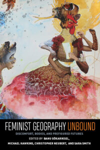 Cover of Geography Unbound by Banu Gokariksel and Sara Smith