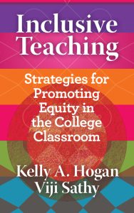 Cover of Inclusive Teaching: Strategies for Promoting Equity in the College Classroom by Kelly Hogan and Viji Sathy
