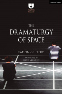 Cover of The Dramaturgy of Space by Ramón Griffero. Translated by Adam Versényi.