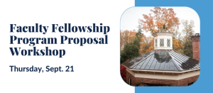 Faculty Fellowship Program Proposal Workshop. Thursday, Sept. 21. A view of Hyde Hall’s cupola in the fall