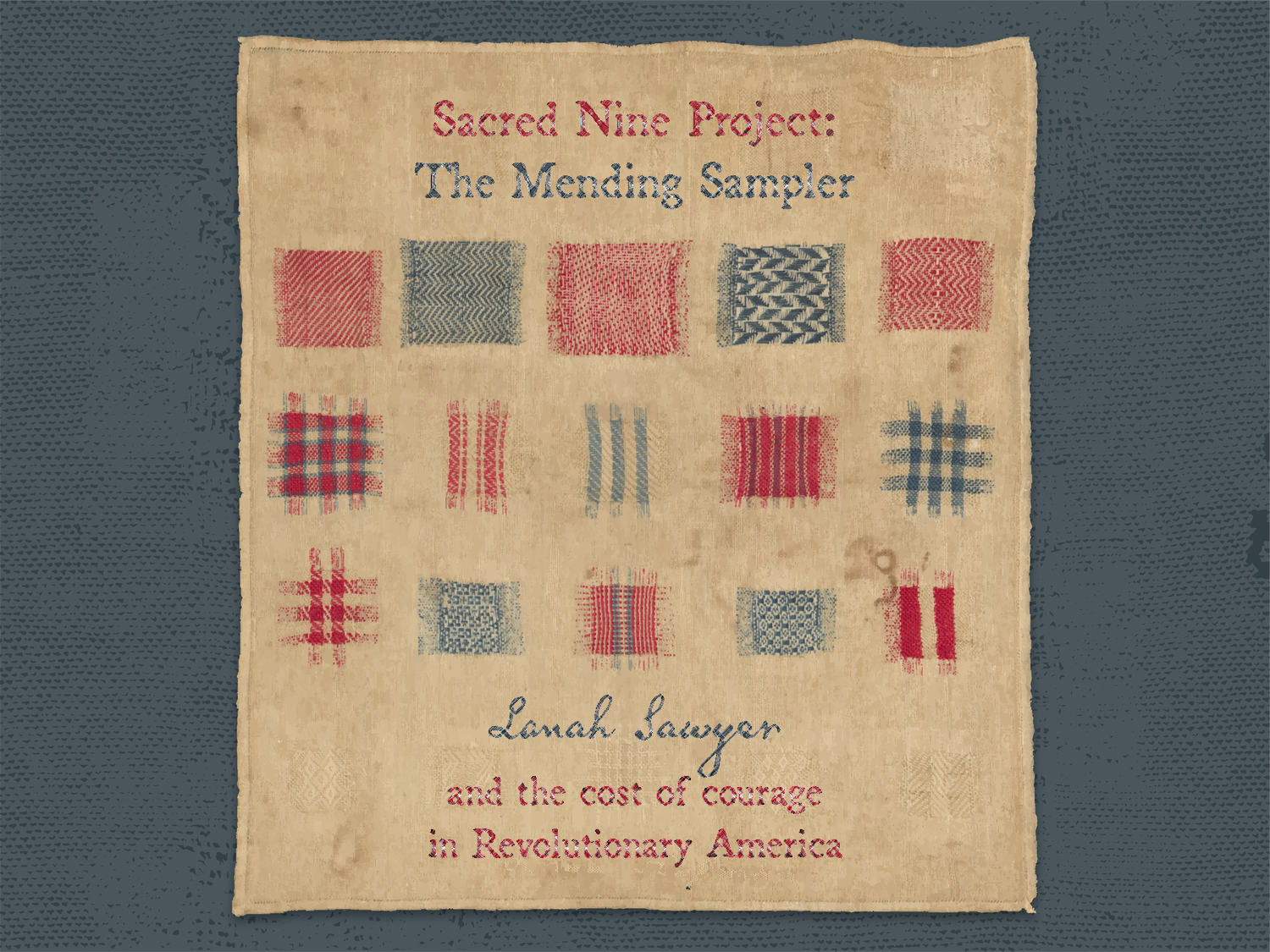 Quilt reading: Sacred Nine Project: 'The Mending Sampler, Lanah Sacoyan and the cost of courage in Revelationary America