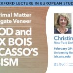 Reckford Lecture in European Studies. From Primal Matter to Surrogate Veneer: Wood and Faux Bois in Picasso’s Cubism.” Christine Poggi, New York University. February 29 at 4 p.m. University Room, Hyde Hall. iah.unc.edu